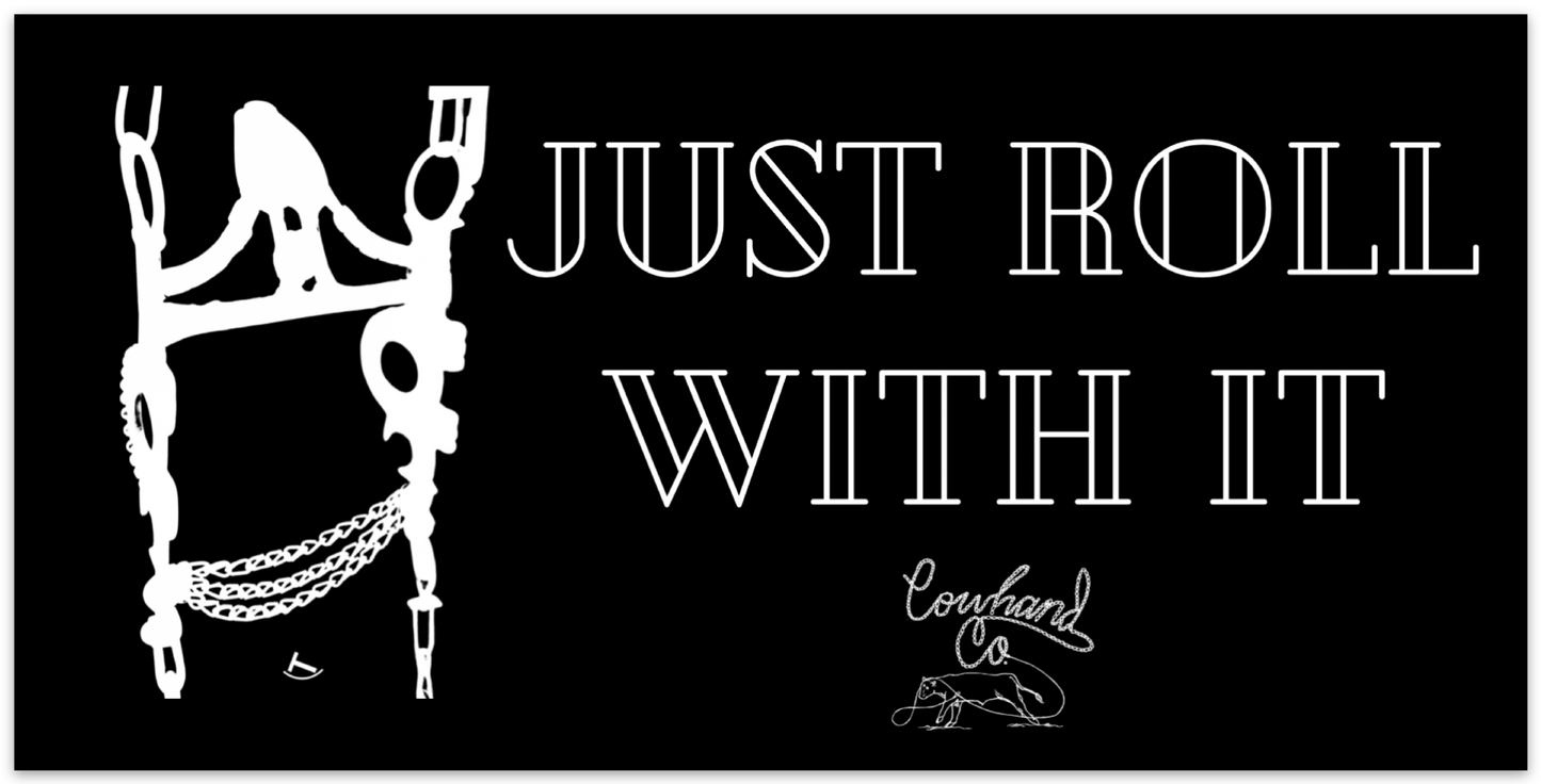 "Just Roll With It" Bumper Sticker